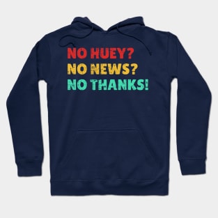 Funny Quotes no huey? no news? no thanks! Vintage Hoodie